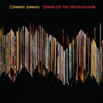 Cowboy Junkies - Songs of the Recollection 